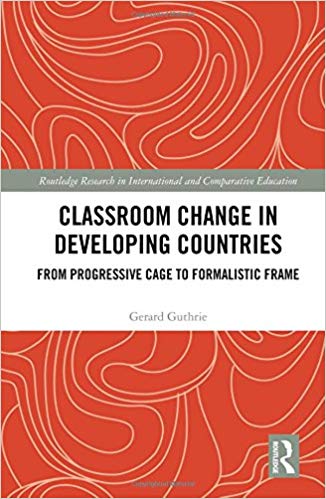 Classroom Change in Developing Countries:  From Progressive Cage to Formalistic Frame